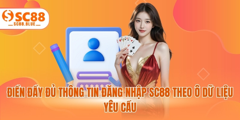 Điền đầy đủ thông tin đăng nhập SC88 theo ô dữ liệu yêu cầu
