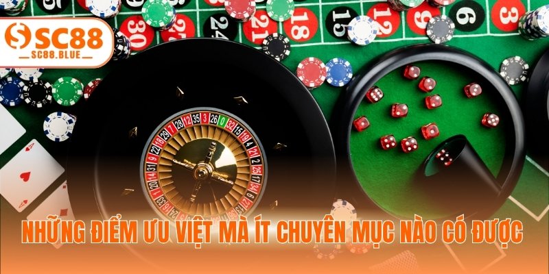 Những điểm ưu việt mà ít chuyên mục nào có được